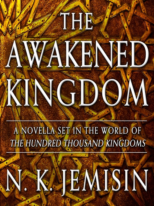 Title details for The Awakened Kingdom by N. K. Jemisin - Available